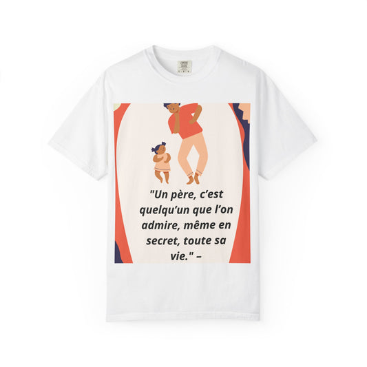 Father's Day Quote T-Shirt, Unisex Garment-Dyed Tee, Dad & Child Shirt, Gift for Dad, Casual Wear, Family Bonding